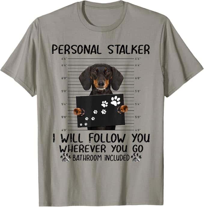 Personal Stalker Dachshund Mugshot T-Shirt