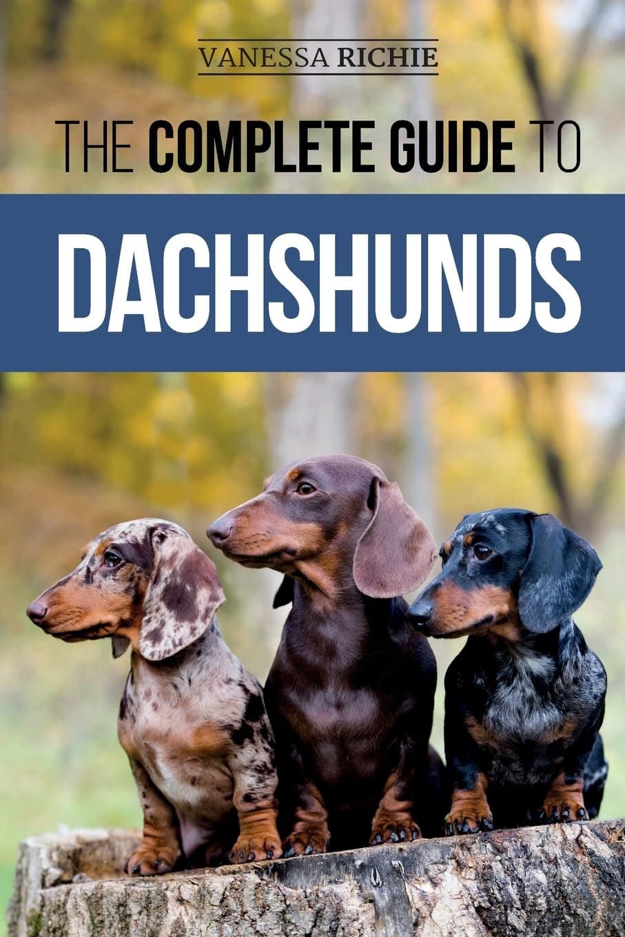 The Complete Guide to Dachshunds Vanessa Richie