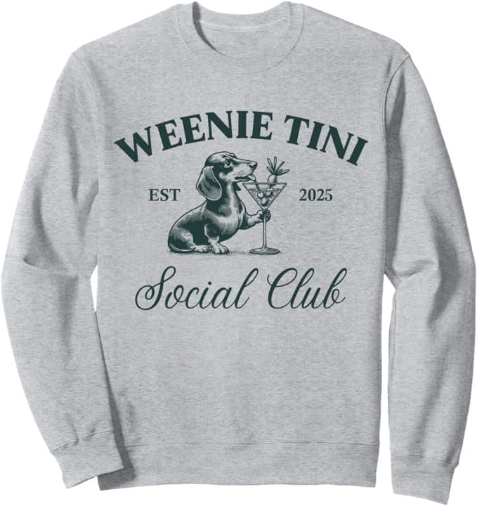 Weenie Tini Social Club Dachshund Sweatshirt